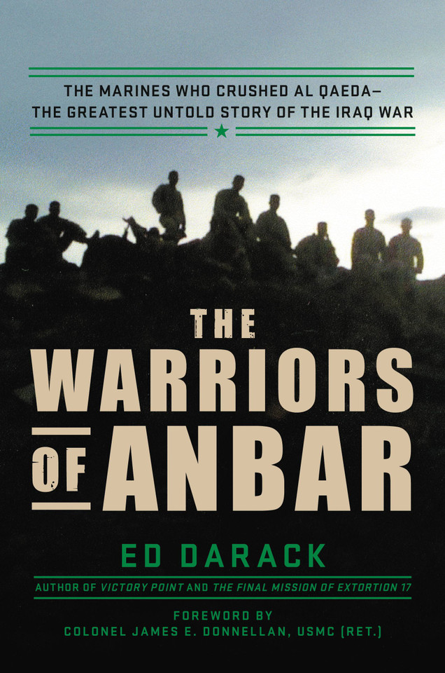 The Warriors of Anbar: The Marines Who Crushed Al Qaeda--the Greatest Untold Story of the Iraq War book cover by Ed Darack