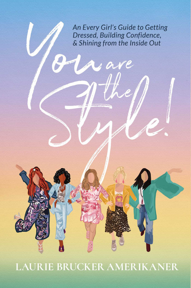 You Are The Style!: An Every Girl's Guide to Getting Dressed, Building Confidence, and Shining from the Inside Out book cover by Laurie Brucker Amerikaner