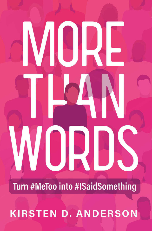 More Than Words: Turn #MeToo into #ISaidSomething book cover by Kirsten Anderson