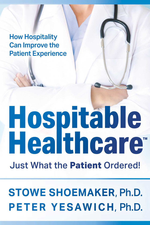 Hospitable Healthcare: Just What the Patient Ordered! book cover by Stowe Shoemaker, Peter Yesawich