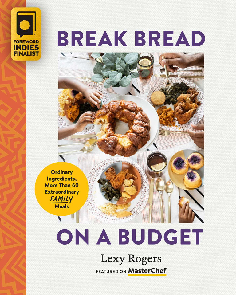 Break Bread on a Budget: Ordinary Ingredients, Extraordinary Meals book cover by Lexy Rogers