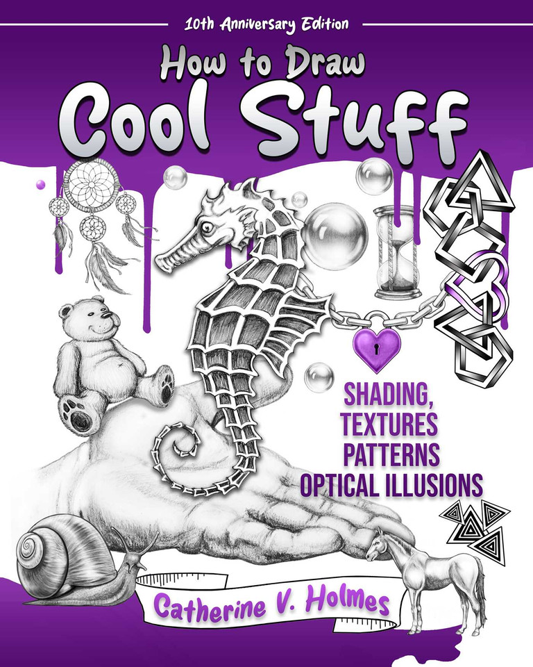 How to Draw Cool Stuff: Shading, Textures and Optical Illusions: 10th Anniversary Edition (How to Draw Cool Stuff) book cover by Catherine V. Holmes