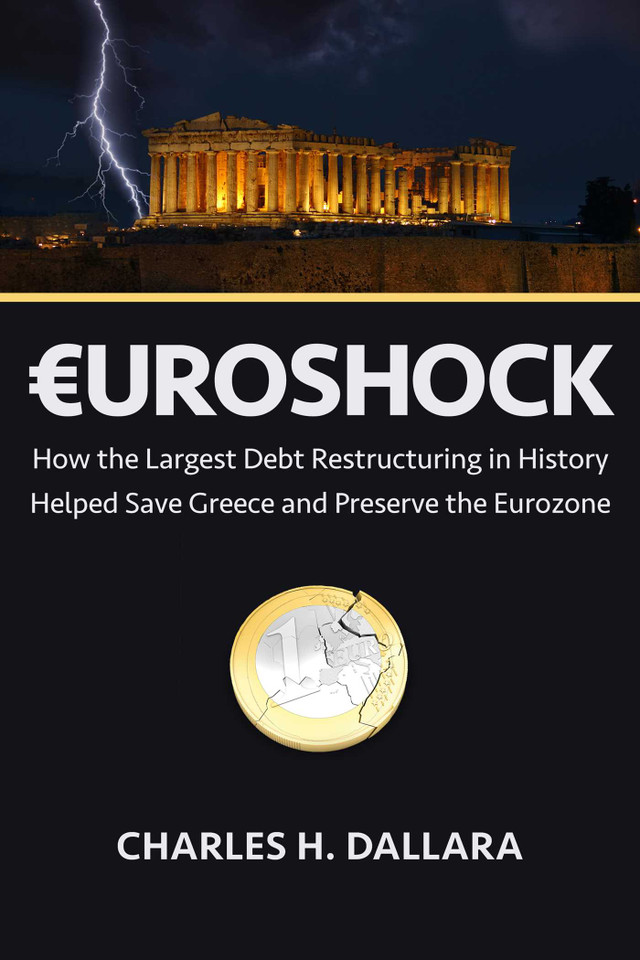 Euroshock: How the Largest Debt Restructuring in History  Helped Save Greece and Preserve the Eurozone book cover by Charles Dallara