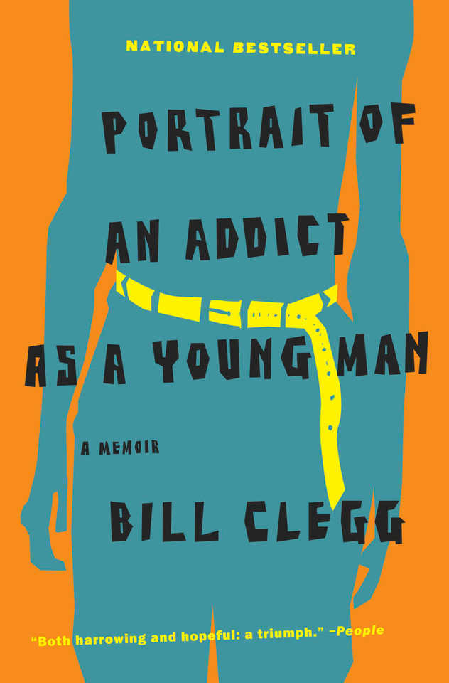 Portrait of an Addict as a Young Man: A Memoir book cover by Bill Clegg