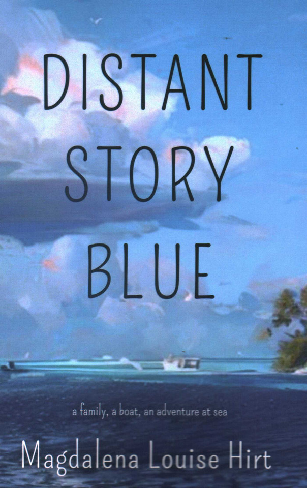 Distant Story Blue: A Family, a Boat, an Adventure at Sea book cover by Magdalena Louise Hirt