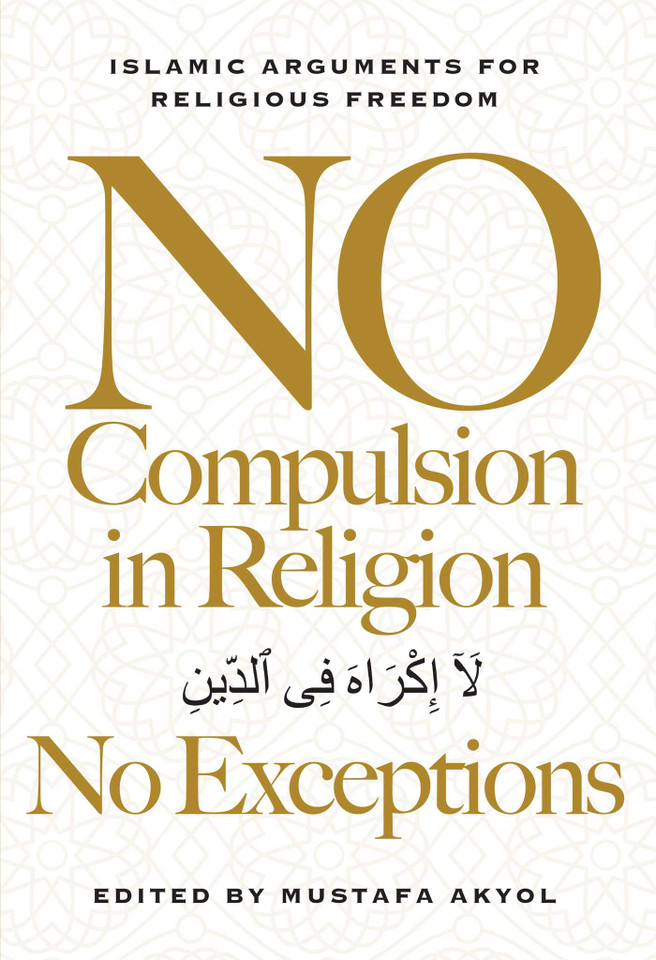 No Compulsion in Religion — No Exceptions: Islamic Arguments for Religious Freedom book cover by 