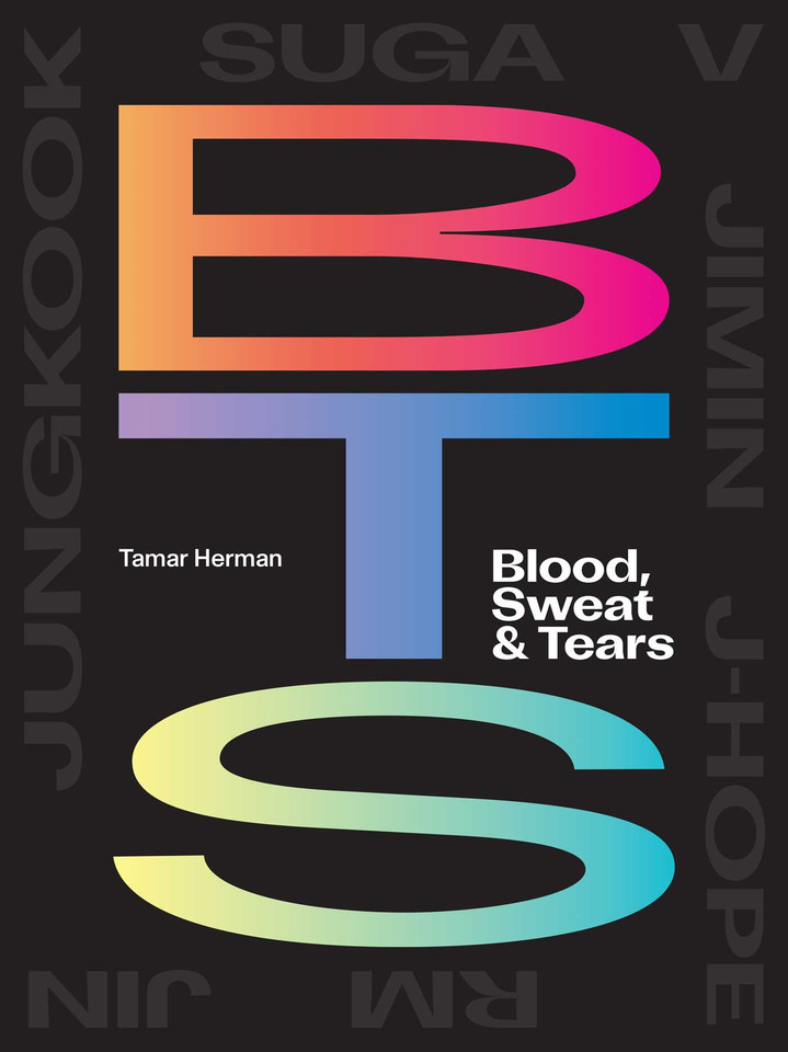 BTS: Blood, Sweat & Tears (Blood, Sweat & Tears: BTS & Their Music) book cover by Tamar Herman