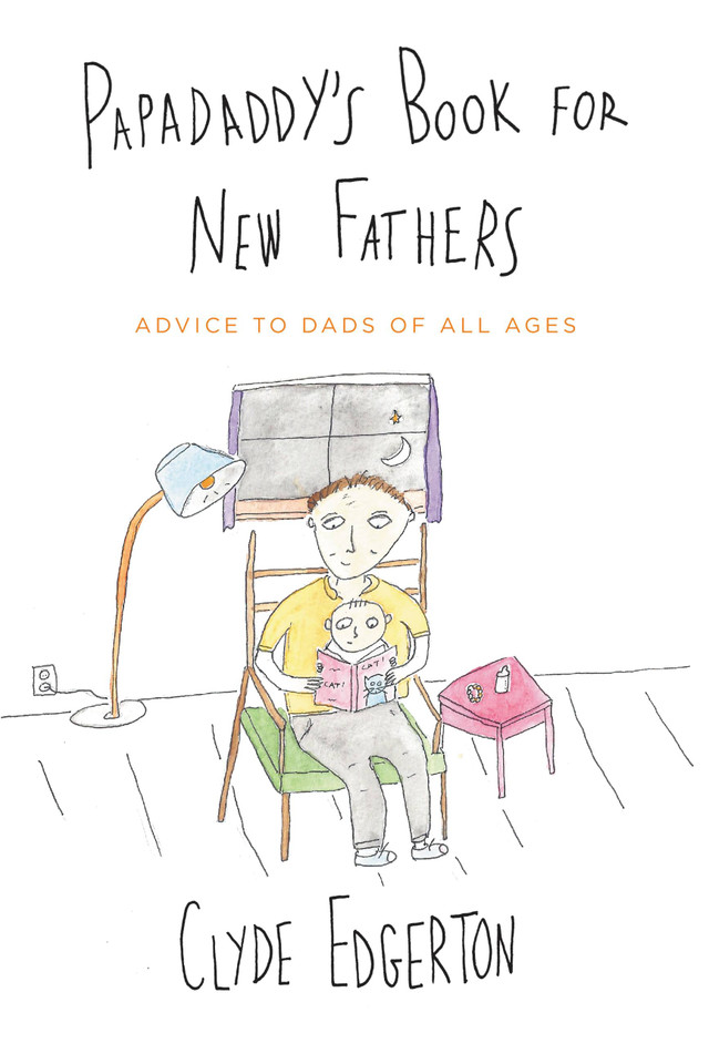 Papadaddy's Book for New Fathers: Advice to Dads of All Ages book cover by Clyde Edgerton