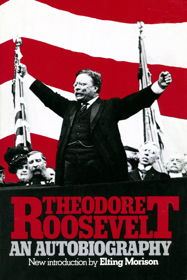Theodore Roosevelt: An Autobiography book cover by Theodore Roosevelt
