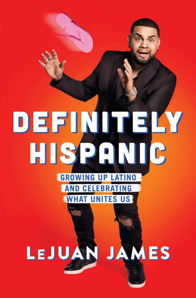Definitely Hispanic: Growing Up Latino and Celebrating What Unites Us book cover by LeJuan James