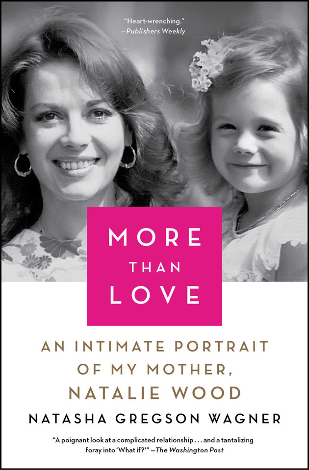 More Than Love: An Intimate Portrait of My Mother, Natalie Wood book cover by Natasha Gregson Wagner