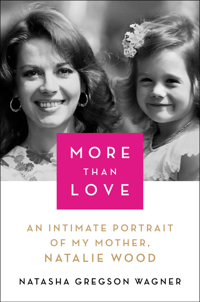 More Than Love: An Intimate Portrait of My Mother, Natalie Wood book cover by Natasha Gregson Wagner