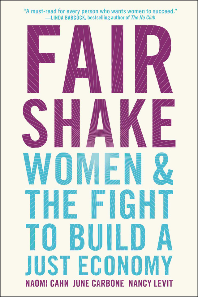 Fair Shake: Women and the Fight to Build a Just Economy book cover by Naomi Cahn, June Carbone, Nancy Levit