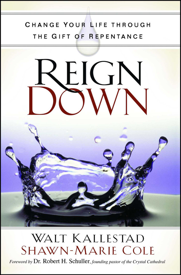 Reign Down: Change Your Life Through the Gift of Repentance book cover by Walt Kallestad, Shawn-Marie Cole