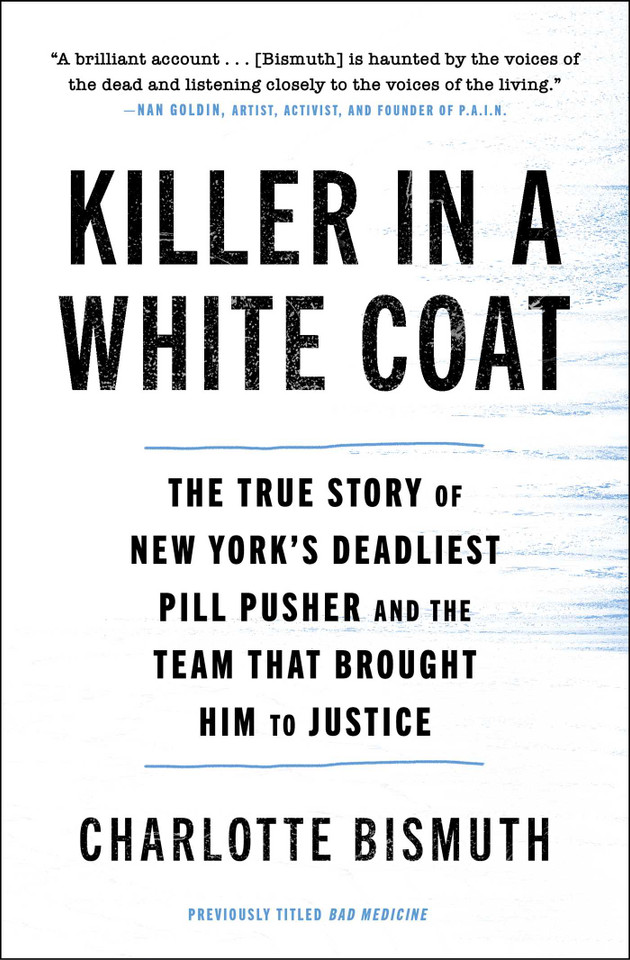 Killer in a White Coat: The True Story of New York's Deadliest Pill Pusher and the Team that Brought Him to Justice book cover by Charlotte Bismuth