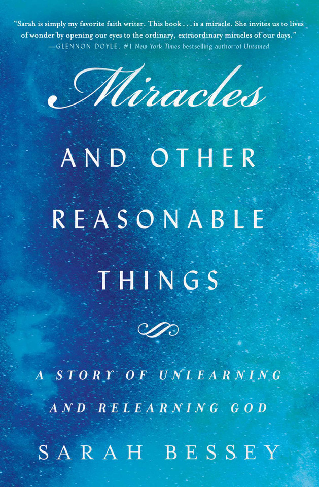 Miracles and Other Reasonable Things: A Story of Unlearning and Relearning God book cover by Sarah Bessey