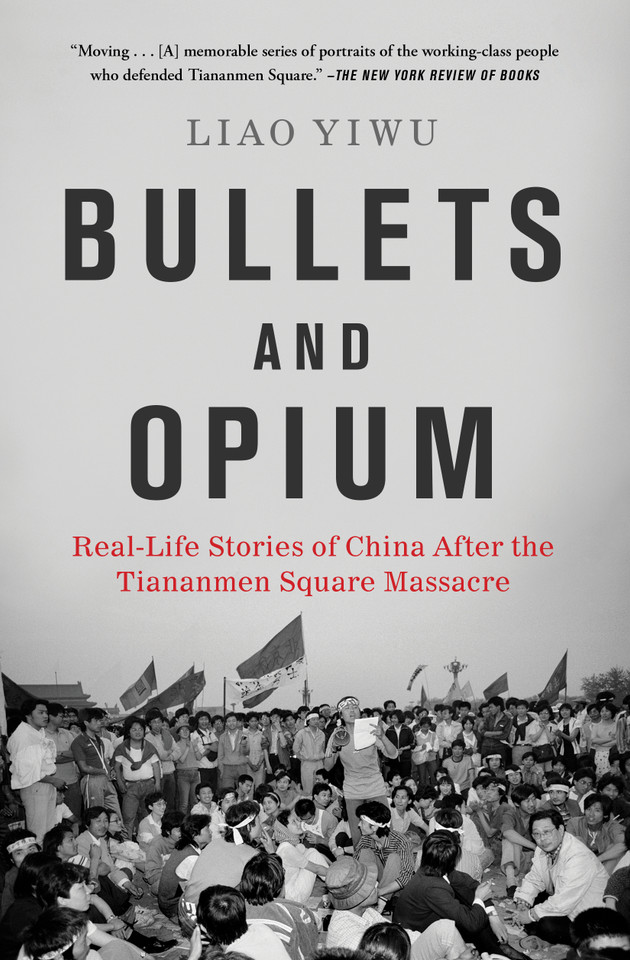 Bullets and Opium: Real-Life Stories of China After the Tiananmen Square Massacre book cover by Liao Yiwu