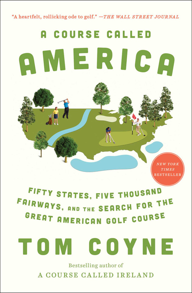 A Course Called America: Fifty States, Five Thousand Fairways, and the Search for the Great American Golf Course book cover by Tom Coyne
