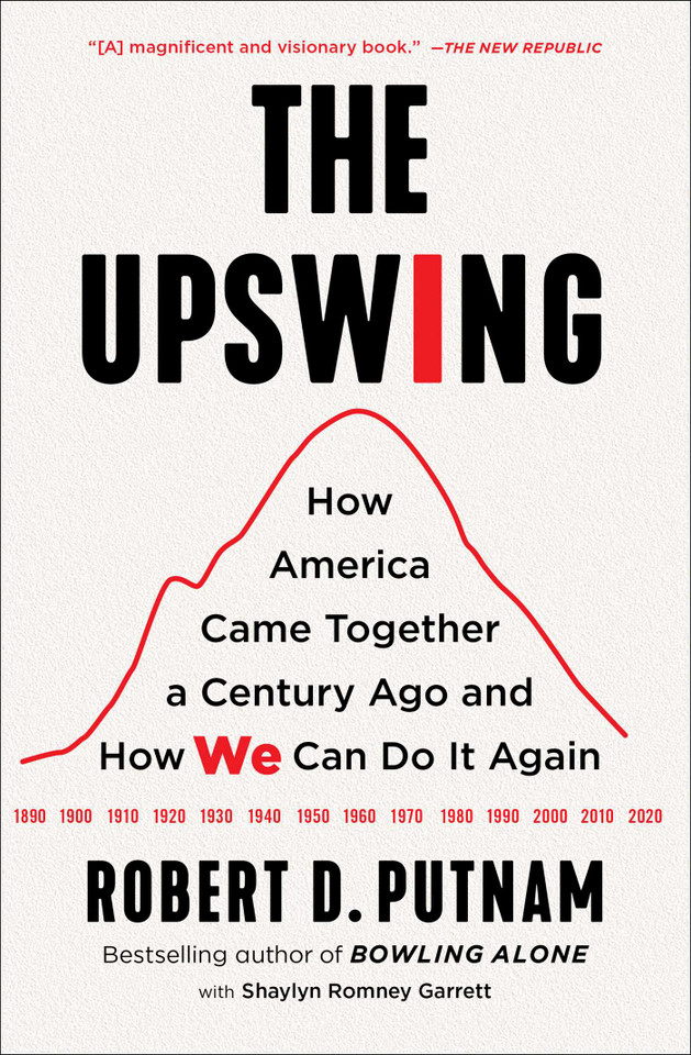 The Upswing: How America Came Together a Century Ago and How We Can Do It Again book cover by Robert D. Putnam