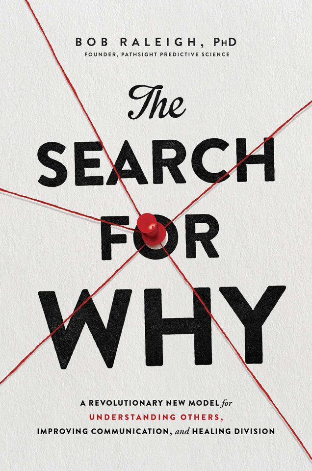 The Search for Why: A Revolutionary New Model for Understanding Others, Improving Communication, and Healing Division book cover by Bob Raleigh