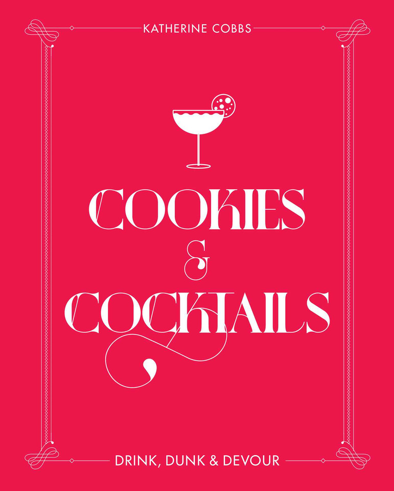 Cookies & Cocktails: Drink, Dunk & Devour (Spirited Pairings) book cover by Katherine Cobbs