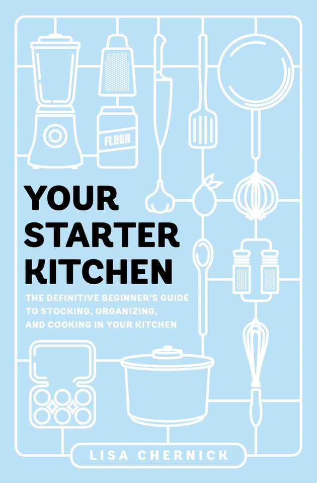 Your Starter Kitchen: The Definitive Beginner's Guide to Stocking, Organizing, and Cooking in Your Kitchen book cover by Lisa Chernick