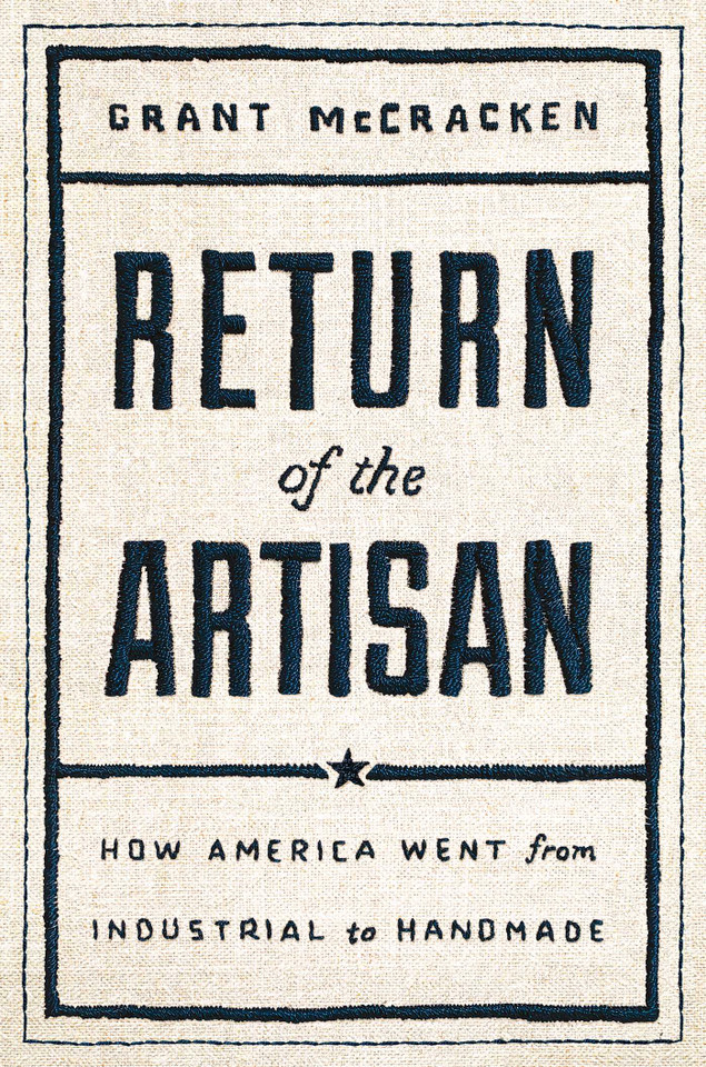 Return of the Artisan: How America Went from Industrial to Handmade book cover by Grant McCracken
