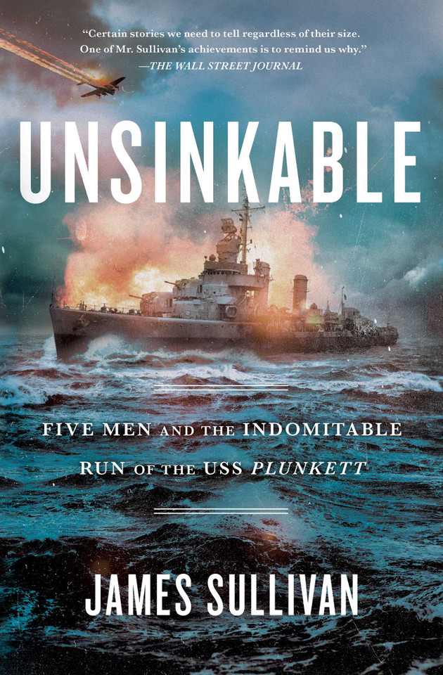 Unsinkable: Five Men and the Indomitable Run of the USS Plunkett book cover by James Sullivan