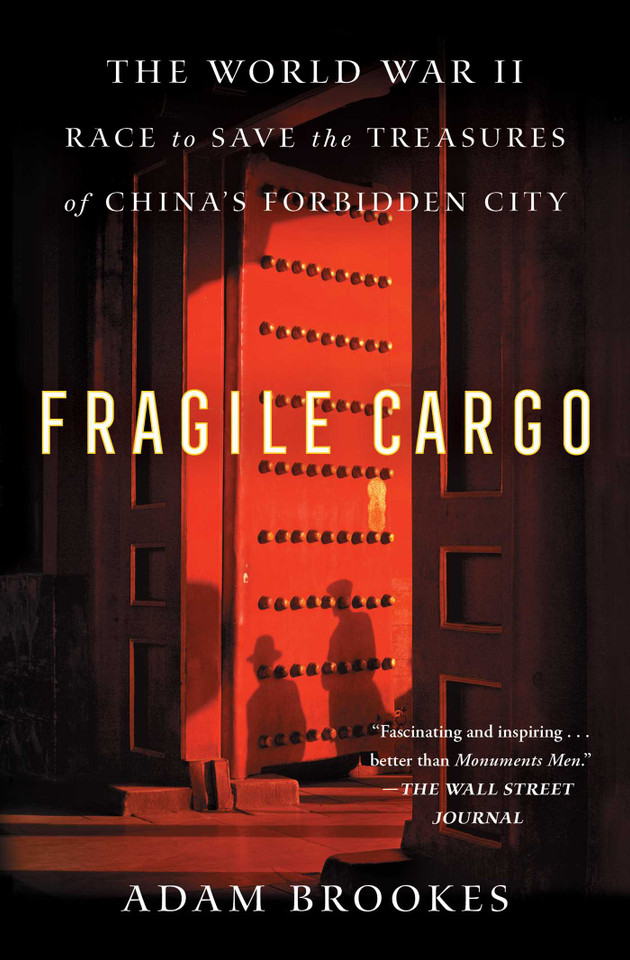 Fragile Cargo: The World War II Race to Save the Treasures of China's Forbidden City book cover by Adam Brookes