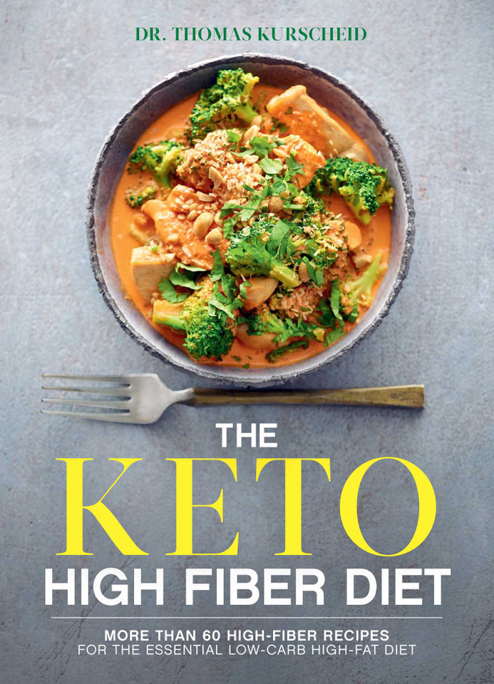 The Keto High Fiber Diet: More than 60 High-fiber Recipes for the Essential Low-carb, High-fat Diet: A Cookbook book cover by Thomas Kurscheid