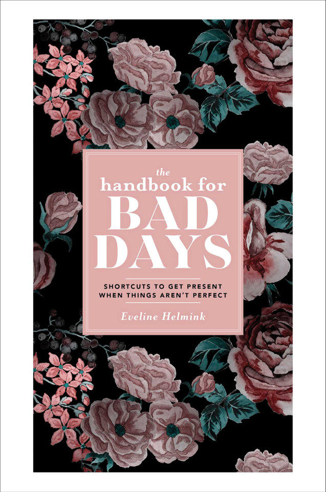 The Handbook for Bad Days: Shortcuts to Get Present When Things Aren't Perfect book cover by Eveline Helmink