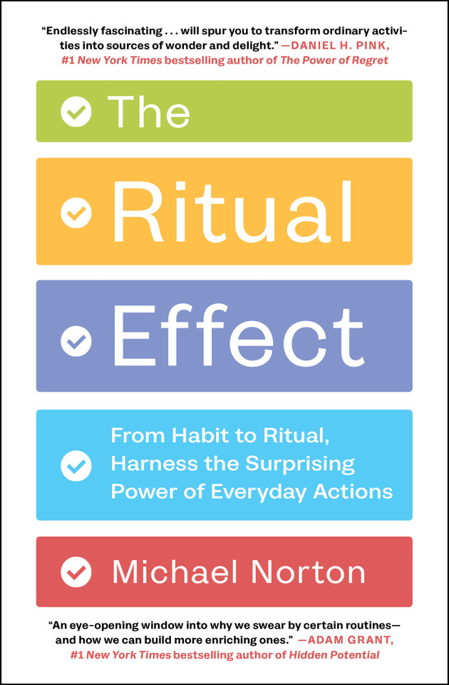 The Ritual Effect: From Habit to Ritual, Harness the Surprising Power of Everyday Actions book cover by Michael Norton