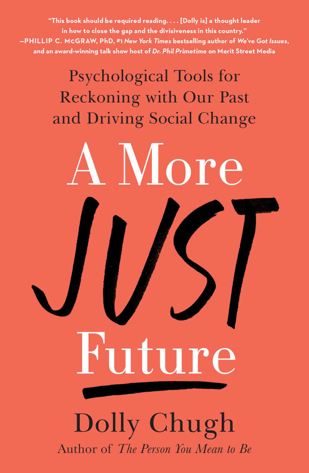 A More Just Future: Psychological Tools for Reckoning with Our Past and Driving Social Change book cover by Dolly Chugh