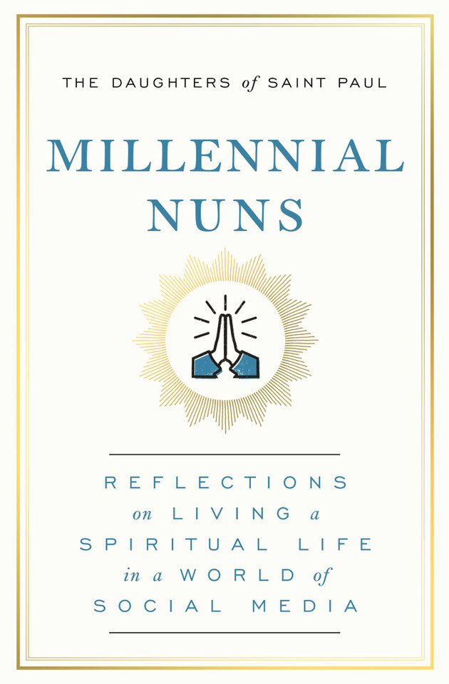 Millennial Nuns: Reflections on Living a Spiritual Life in a World of Social Media book cover by The Daughters of Saint Paul