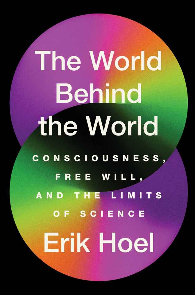 The World Behind the World: Consciousness, Free Will, and the Limits of Science book cover by Erik Hoel