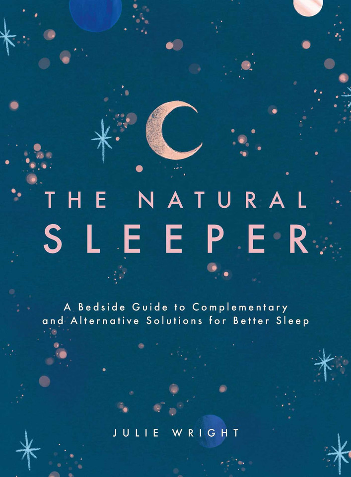 The Natural Sleeper: A Bedside Guide to Complementary and Alternative Solutions for Better Sleep book cover by Julie Wright