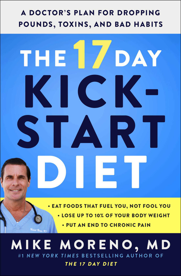The 17 Day Kickstart Diet: A Doctor's Plan for Dropping Pounds, Toxins, and Bad Habits book cover by Mike Moreno