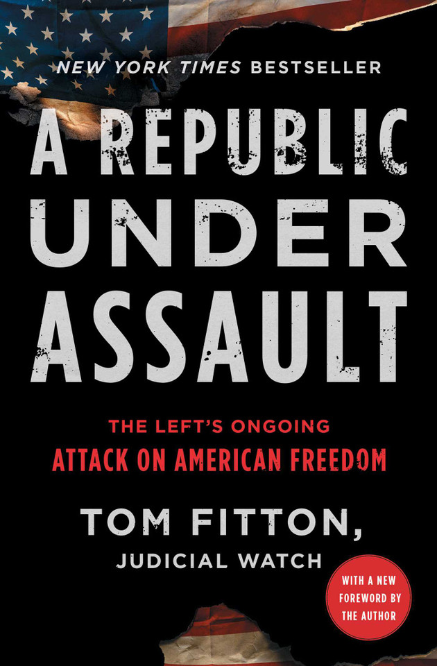 A Republic Under Assault: The Left's Ongoing Attack on American Freedom (Judicial Watch) book cover by Tom Fitton