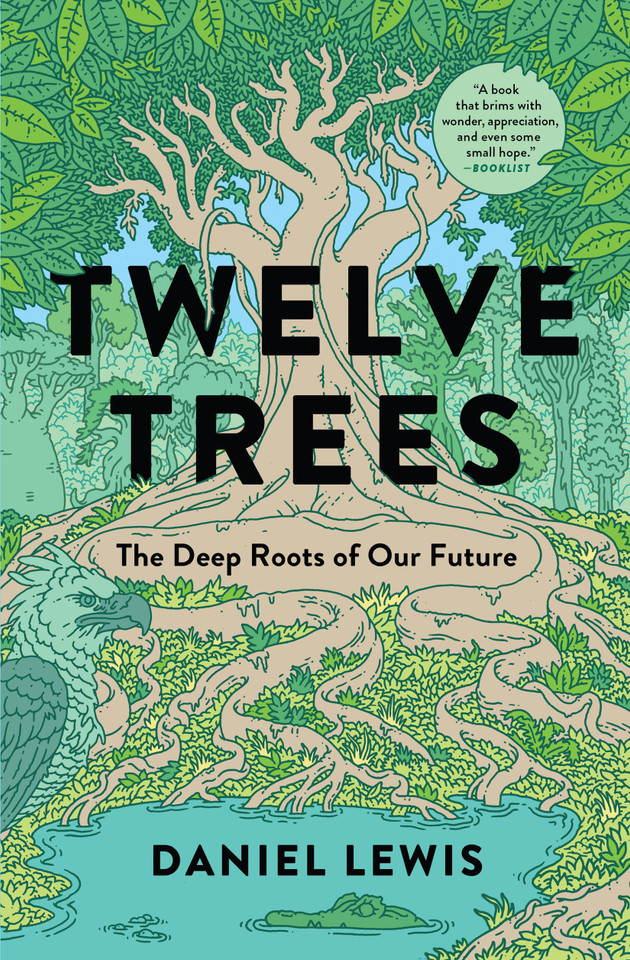 Twelve Trees: The Deep Roots of Our Future book cover by Daniel Lewis