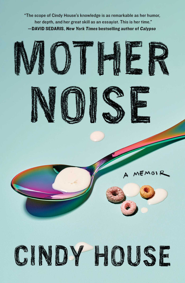 Mother Noise: A Memoir book cover by Cindy House