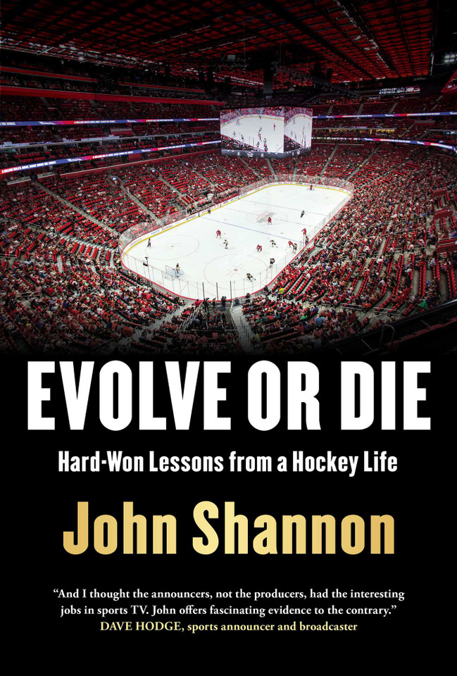 Evolve or Die: Hard-Won Lessons from a Hockey Life book cover by John Shannon