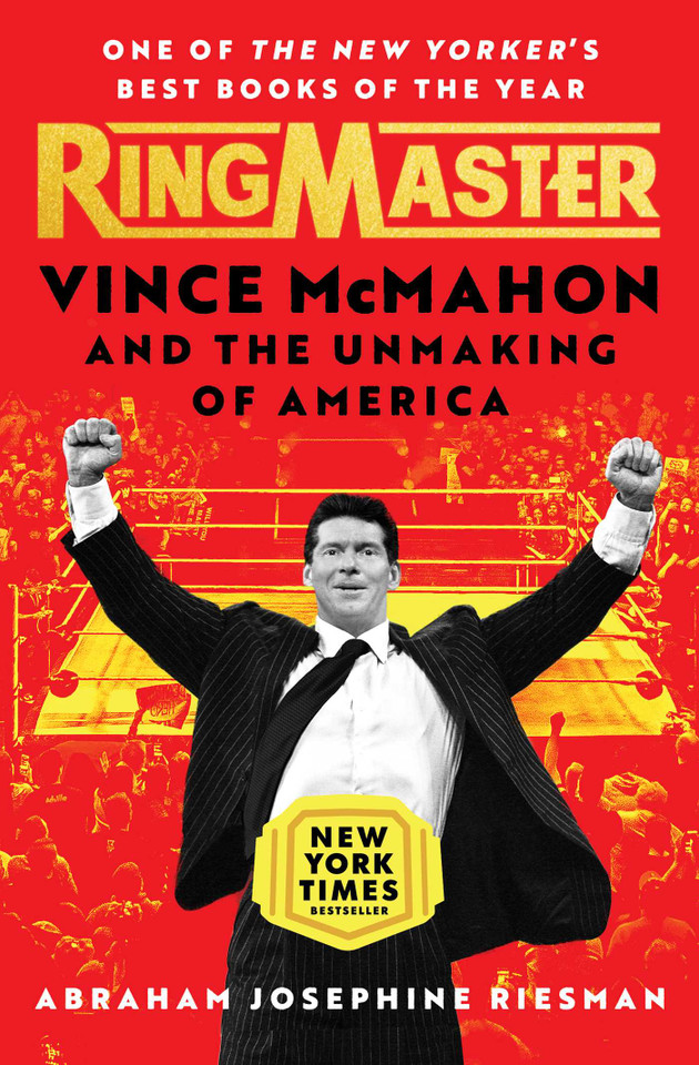 Ringmaster: Vince McMahon and the Unmaking of America book cover by Abraham Josephine Riesman