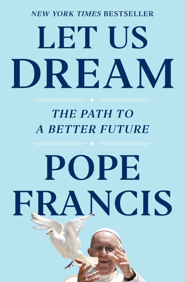 Let Us Dream: The Path to a Better Future book cover by Pope Francis, Austen Ivereigh