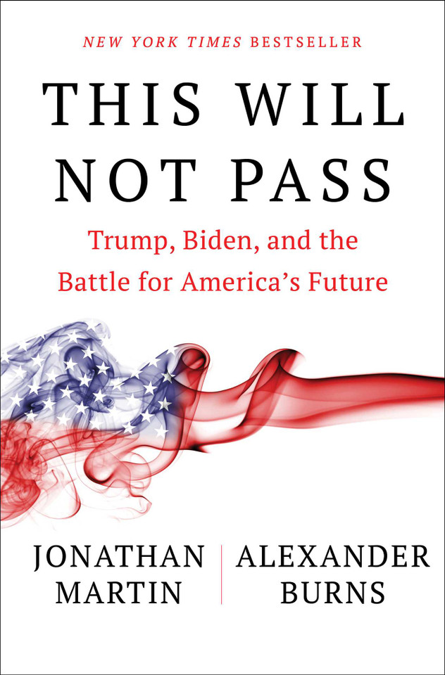 This Will Not Pass: Trump, Biden, and the Battle for America's Future book cover by Jonathan Martin, Alexander Burns