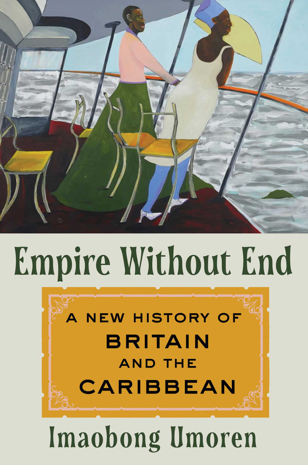 Empire Without End: A New History of Britain and the Caribbean book cover by Imaobong Umoren