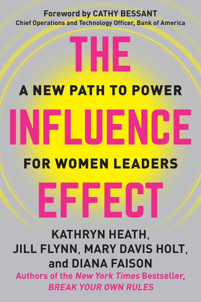 The Influence Effect: A New Path to Power for Women Leaders book cover by Kathryn Heath, Jill Flynn, Mary Davis Holt, Diana Faison
