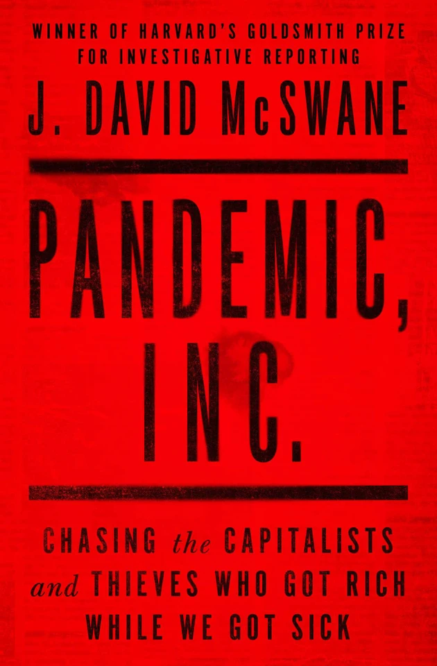 Pandemic, Inc.: Chasing the Capitalists and Thieves Who Got Rich While We Got Sick book cover by J. David McSwane
