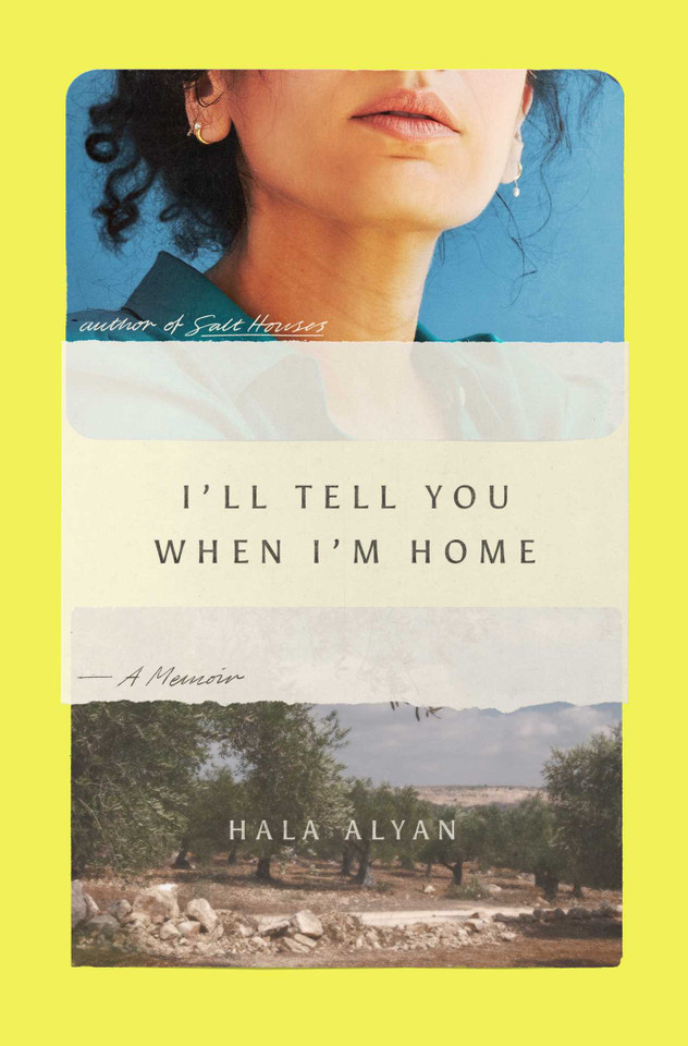 I'll Tell You When I'm Home: A Memoir book cover by Hala Alyan