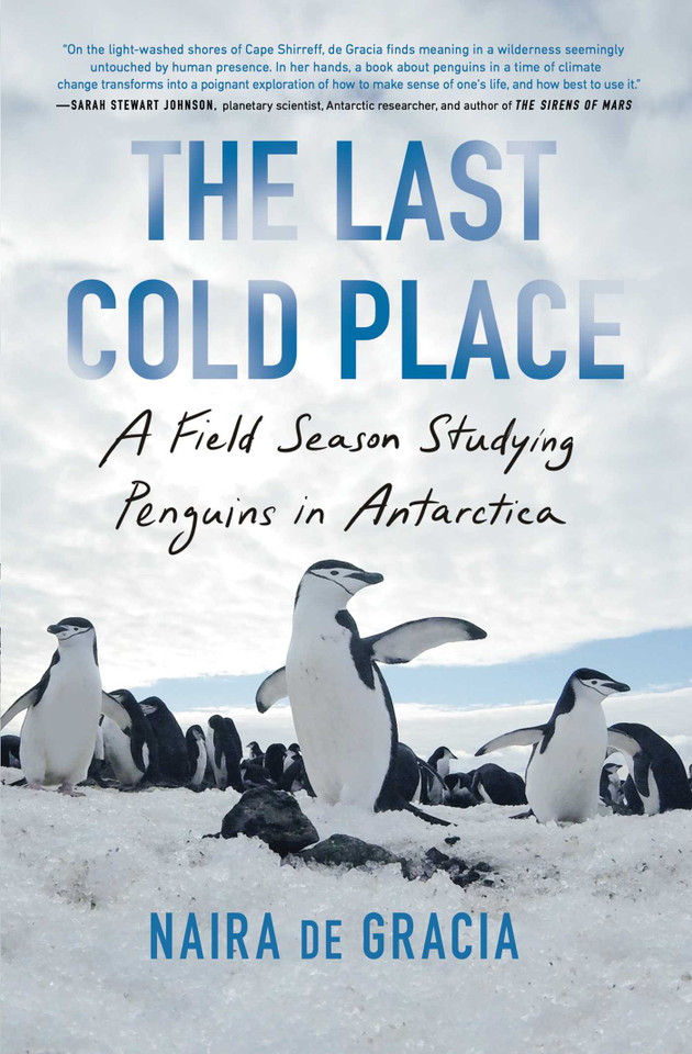 The Last Cold Place: A Field Season Studying Penguins in Antarctica book cover by Naira de Gracia