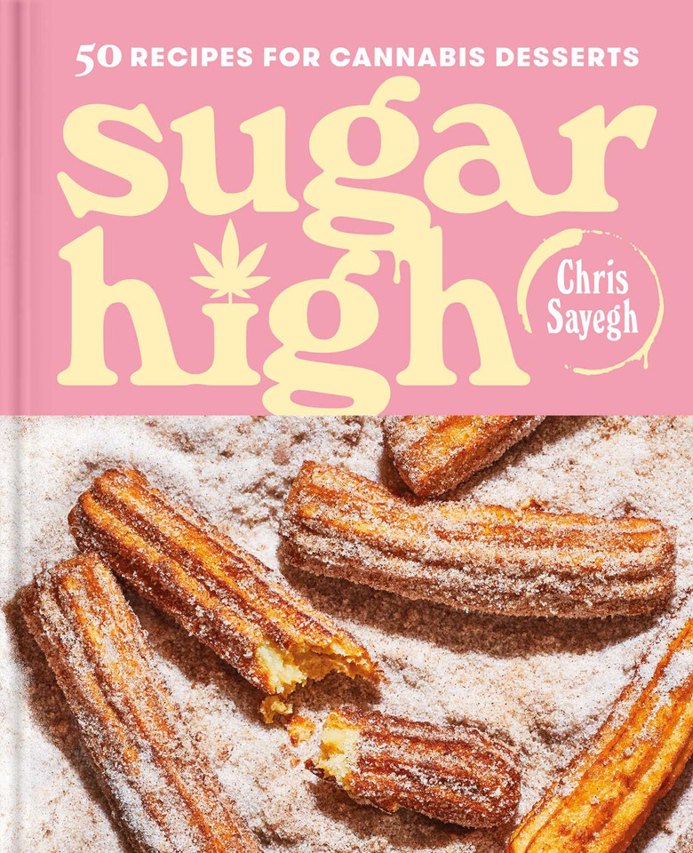 Sugar High: 50 Recipes for Cannabis Desserts: A Cookbook book cover by Chris Sayegh